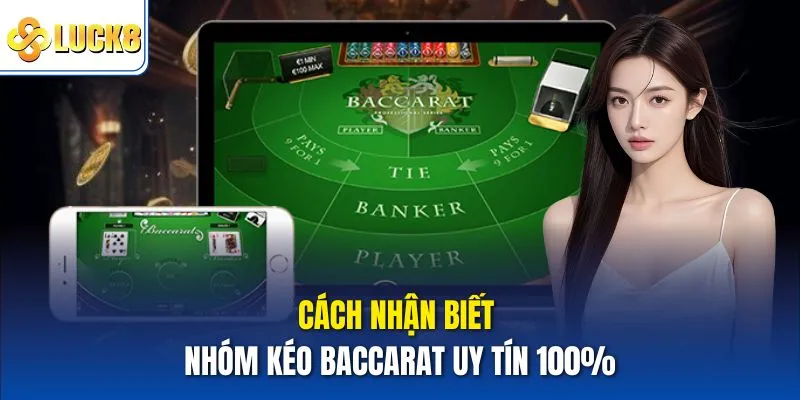 Cách nhận biết Nhóm kéo baccarat uy tín 100%