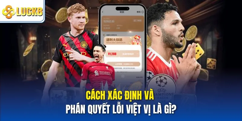 Cách xác định và phán quyết lỗi việt vị là gì?