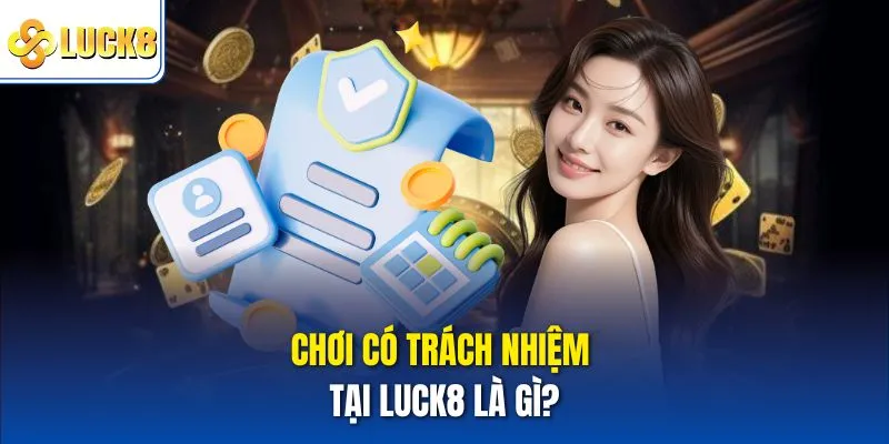 Chơi có trách nhiệm tại nhà cái Luck8 là gì?