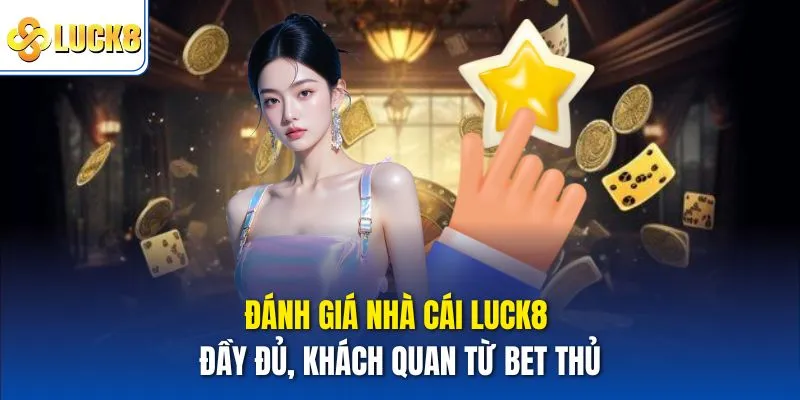 Đánh giá nhà cái Luck8