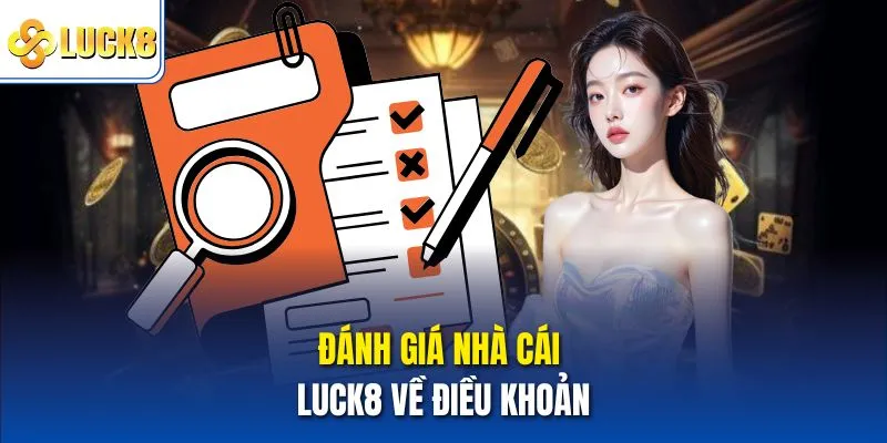 Đánh Giá Nhà Cái Luck8 Đầy Đủ, Khách Quan Từ Bet Thủ 2 Đánh giá nhà cái Luck8 về điều khoản