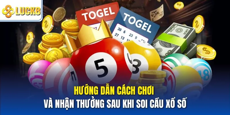 Hướng dẫn cách chơi và nhận thưởng sau khi soi cầu xổ số