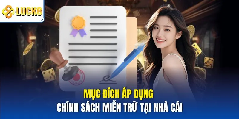 Miễn Trừ Trách Nhiệm Luck8 Giúp Bảo Vệ Quyền Lợi Người Chơi 2 Mục đích áp dụng chính sách miễn trừ tại nhà cái