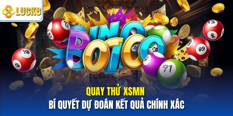 Quay Thử XSMN - Bí Quyết Dự Đoán Kết Quả Chính Xác 2 quay thử xsmn