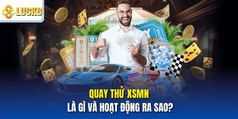 Quay Thử XSMN - Bí Quyết Dự Đoán Kết Quả Chính Xác 2 Quay thử xsmn là gì và hoạt động ra sao?
