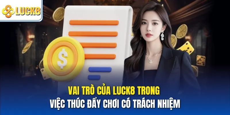 Vai trò của Luck8 trong việc thúc đẩy chơi có trách nhiệm.